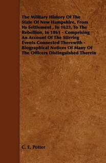 Couverture_The Military History of the State of New Hampshire, from Its Settlement, in 1623, to the Rebellion, in 1861 - Comprising an Account of the Stirring Ev