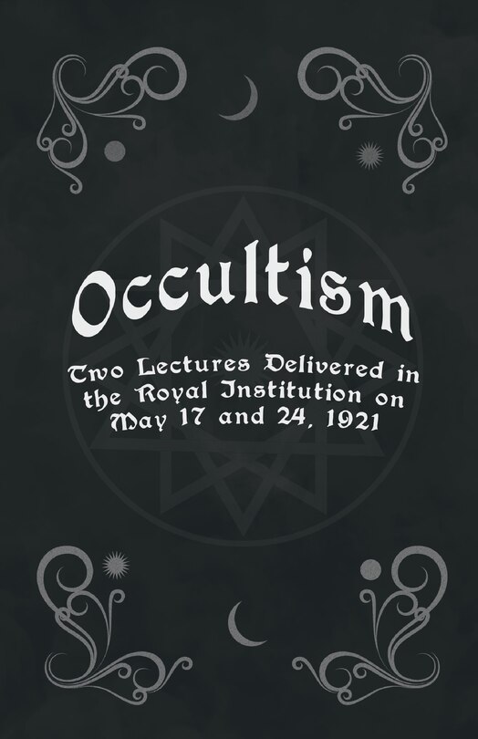 Couverture_Occultism - Two Lectures Delivered in the Royal Institution on May 17 and 24, 1921