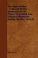 Couverture_The Pipes of War - A Record of the Achievements of Pipers of Scottish and Overseas Regiments During the War 1914-18