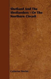 Front cover_Shetland and the Shetlanders - Or the Northern Circuit