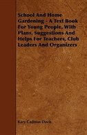 Front cover_School and Home Gardening - A Text Book for Young People, with Plans, Suggestions and Helps for Teachers, Club Leaders and Organizers