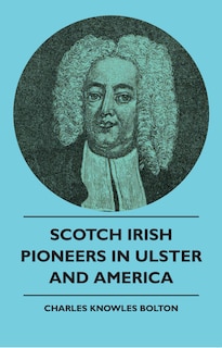 Couverture_Scotch Irish Pioneers In Ulster And America