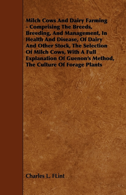 Couverture_Milch Cows and Dairy Farming - Comprising the Breeds, Breeding, and Management, in Health and Disease, of Dairy and Other Stock, the Selection of Milc