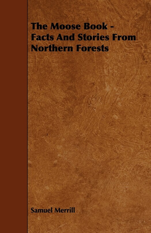 Front cover_The Moose Book - Facts and Stories from Northern Forests