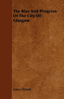 Couverture_The Rise And Progress Of The City Of Glasgow