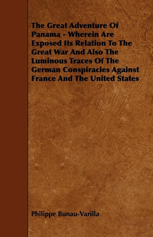Couverture_The Great Adventure Of Panama - Wherein Are Exposed Its Relation To The Great War And Also The Luminous Traces Of The German Conspiracies Against France And The United States