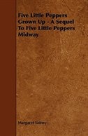 Couverture_Five Little Peppers Grown Up - A Sequel to Five Little Peppers Midway