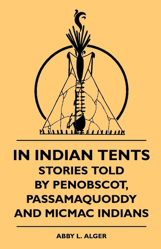 Couverture_In Indian Tents - Stories Told by Penobscot, Passamaquoddy and Micmac Indians