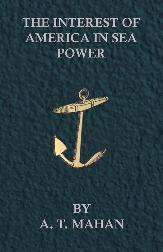 Front cover_The Interest of America in Sea Power, Present and Future