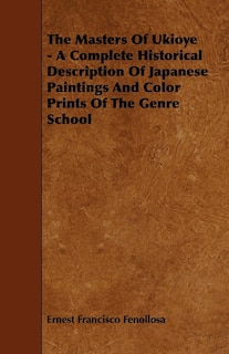 Couverture_The Masters of Ukioye - A Complete Historical Description of Japanese Paintings and Color Prints of the Genre School