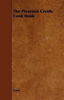 Front cover_The Picayune Creole Cook Book