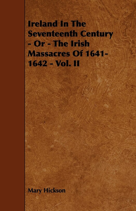 Front cover_Ireland in the Seventeenth Century - Or - The Irish Massacres of 1641-1642 - Vol. II