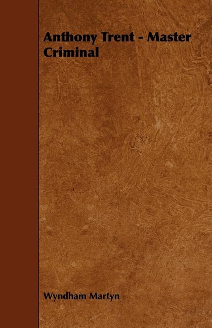 Front cover_Anthony Trent - Master Criminal