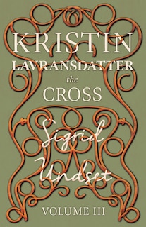 Front cover_The Cross;Kristin Lavransdatter - Volume III
