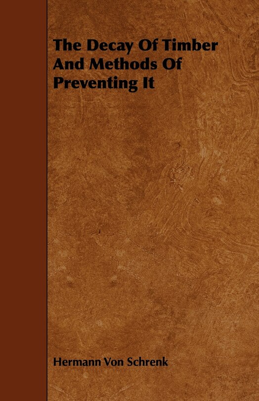 Couverture_The Decay of Timber and Methods of Preventing It