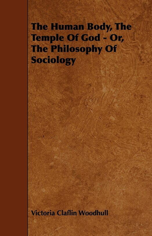 Front cover_The Human Body, the Temple of God - Or, the Philosophy of Sociology