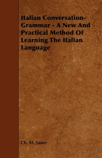 Front cover_Italian Conversation-Grammar - A New and Practical Method of Learning the Italian Language