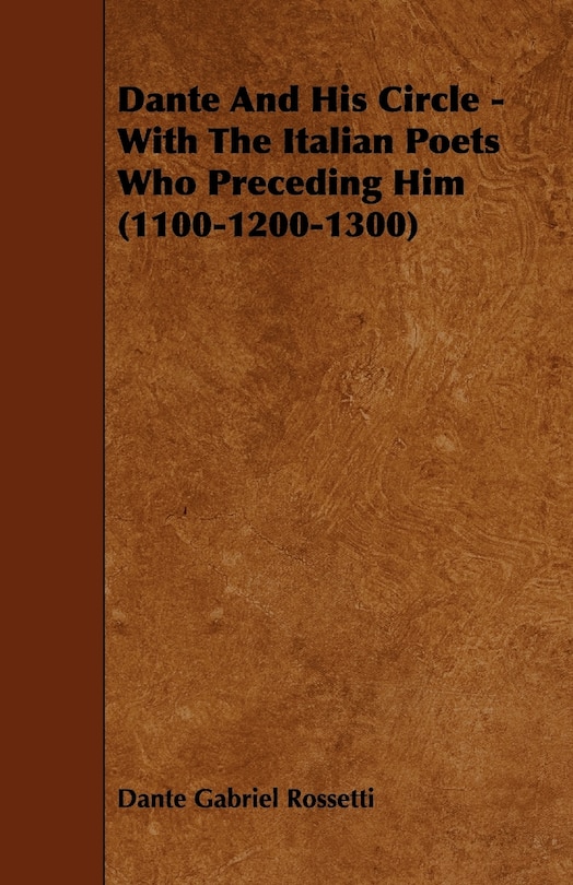 Front cover_Dante and His Circle - With the Italian Poets Who Preceding Him (1100-1200-1300)