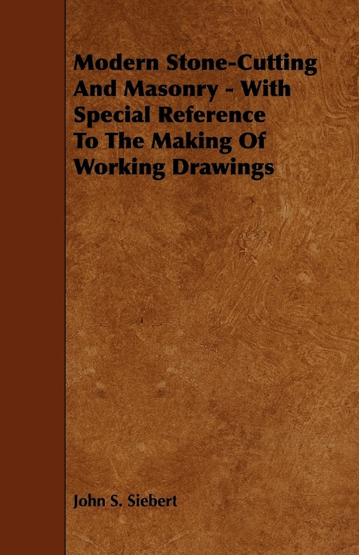 Couverture_Modern Stone-Cutting and Masonry - With Special Reference to the Making of Working Drawings