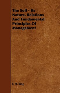 Couverture_The Soil - Its Nature, Relations And Fundamental Principles Of Management