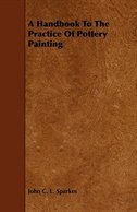 A Handbook to the Practice of Pottery Painting