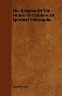 Couverture_The Religion of the Future or Outlines of Spiritual Philosophy