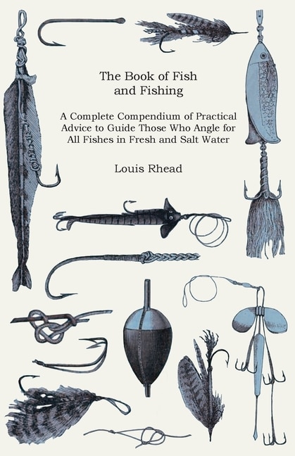 Couverture_The Book of Fish and Fishing - A Complete Compendium of Practical Advice to Guide Those Who Angle for All Fishes in Fresh and Salt Water