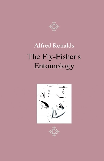 Couverture_The Fly-Fisher's Entomology - Illustrated by Representations of the Natural and Artificial Insect - And Accompanied by a Few Observations and Instructions Relative to Trout-and-Grayling Fishing