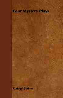 Four Mystery Plays by Rudolph Steiner