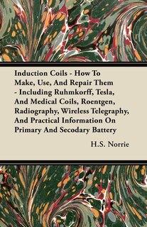 Couverture_Induction Coils - How To Make, Use, And Repair Them