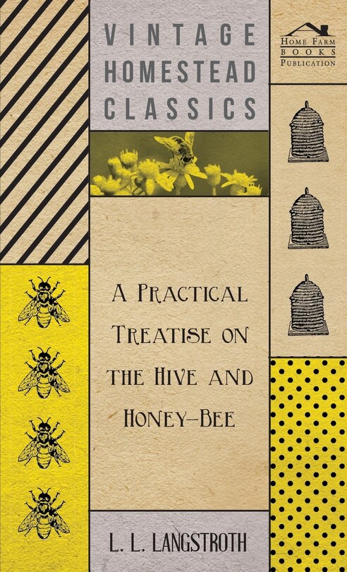 Front cover_A Practical Treatise On The Hive And Honey-Bee