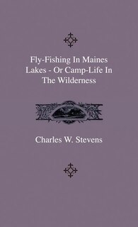 Front cover_Fly-Fishing In Maines Lakes - Or Camp-Life In The Wilderness