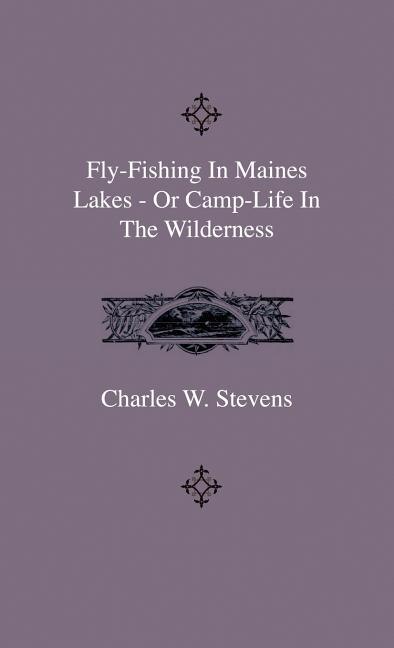 Front cover_Fly-Fishing In Maines Lakes - Or Camp-Life In The Wilderness