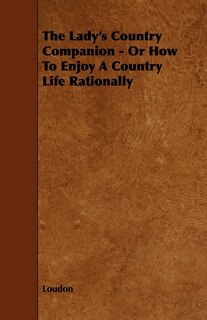 Couverture_The Lady's Country Companion - Or How to Enjoy a Country Life Rationally