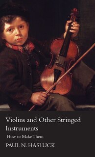 Couverture_Violins And Other Stringed Instruments - How To Make Them