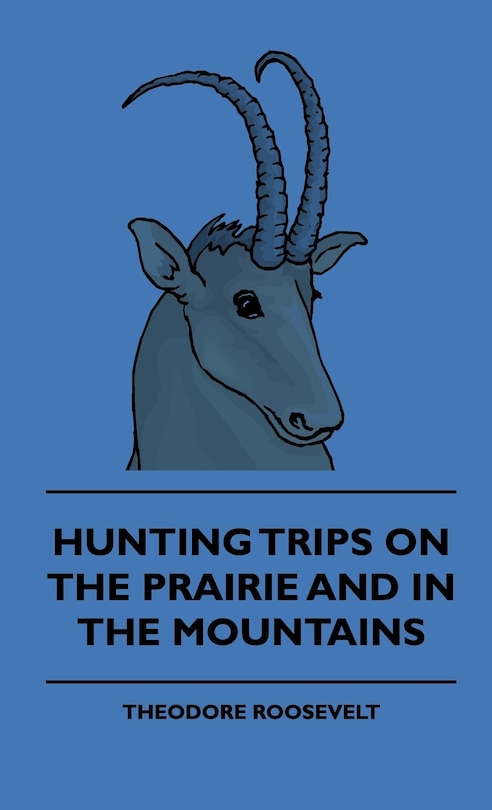 Couverture_Hunting Trips on the Prairie and in the Mountains - Hunting Trips of a Ranchman - Part II