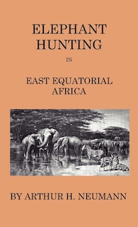 Front cover_Elephant-Hunting In East Equatorial Africa