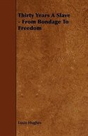 Thirty Years a Slave - From Bondage to Freedom: With an Introductory Chapter by Frederick Douglass