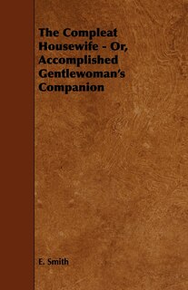 Couverture_The Compleat Housewife - Or, Accomplished Gentlewoman's Companion