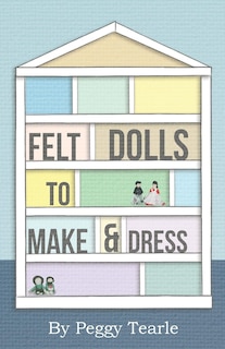 Front cover_Felt Dolls - To Make and Dress