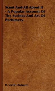 Couverture_Scent and All about It - A Popular Account of the Sceince and Art of Perfumery