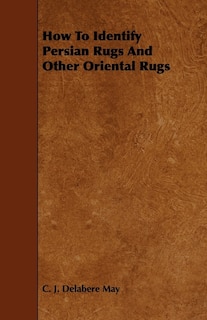 Front cover_How to Identify Persian Rugs and Other Oriental Rugs
