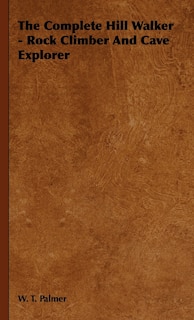 Couverture_The Complete Hill Walker - Rock Climber and Cave Explorer
