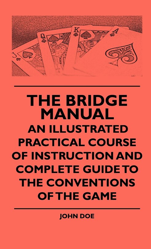 Front cover_The Bridge Manual - An Illustrated Practical Course Of Instruction And Complete Guide To The Conventions Of The Game