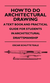 Couverture_How To Do Architectural Drawing - A Text Book And Practical Guide For Students In Architectural Draftsmanship