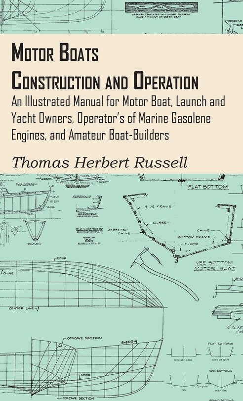 Couverture_Motor Boats - Construction and Operation - An Illustrated Manual for Motor Boat, Launch and Yacht Owners, Operator's of Marine Gasolene Engines, and Amateur Boat-Builders