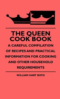 Front cover_The Queen Cook Book - A Careful Compilation Of Recipes And Practical Information For Cooking And Other Household Requirements