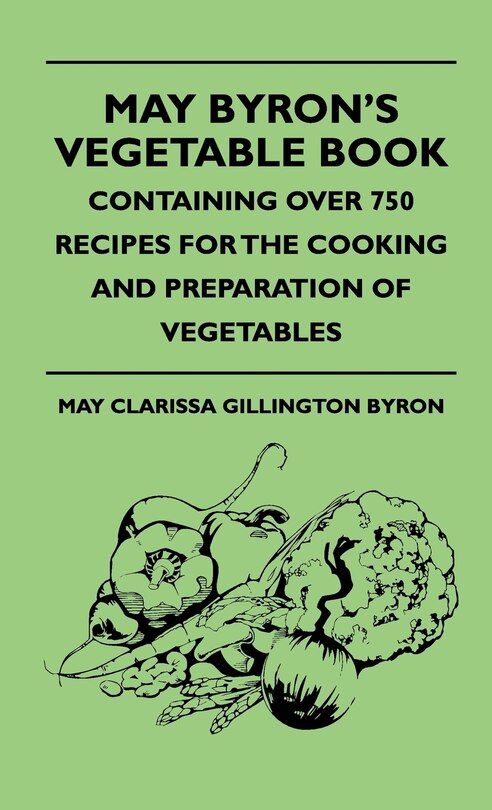 Front cover_May Byron's Vegetable Book - Containing Over 750 Recipes For The Cooking And Preparation Of Vegetables