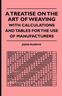 Couverture_A Treatise On The Art Of Weaving, With Calculations And Tables For The Use Of Manufacturers