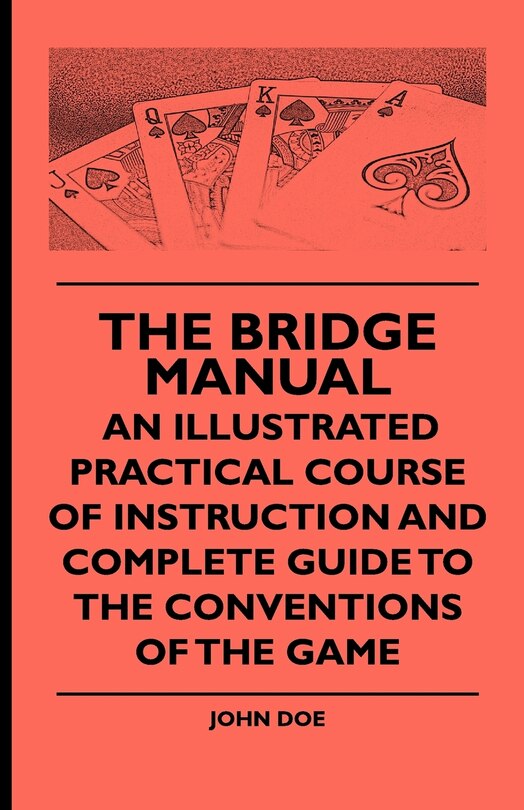 Front cover_The Bridge Manual - An Illustrated Practical Course of Instruction and Complete Guide to the Conventions of the Game